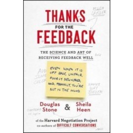 Thanks for the Feedback: The Science and Art of Receiving Feedback Well