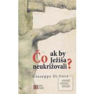Čo ak by Ježiša neukrižovali? - cena, srovnání