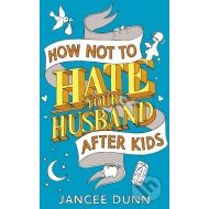 How Not to Hate Your Husband After Kids - cena, srovnání