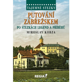 Tajemné stezky - Putování Zábřežskem po stezkách legend a příběhů