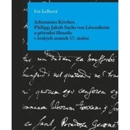 Athanasius Kircher, Philipp Jakob Sachs von Löwenheim a přírodní filosofie v českých zemích 17. Stol - cena, srovnání
