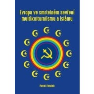 Evropa ve smrtelném sevření multikulturalismu a islámu - cena, srovnání