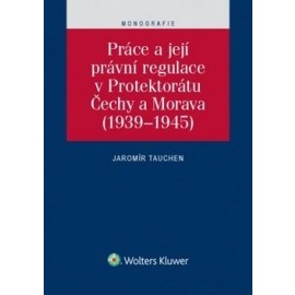Práce a její právní regulace v Protektorátu Čechy a Morava