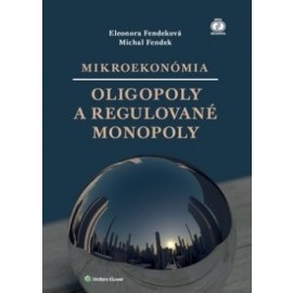 Mikroekonómia Oligopoly a regulované monopoly