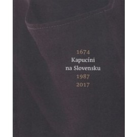 Kapucíni na Slovensku 1674 - 1987 - 2017