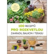 100 receptů pro rozkvetlou zahradu, balkon i terasu - cena, srovnání