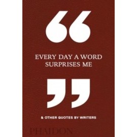 Every Day a Word Surprises Me & Other Quotes by Writers