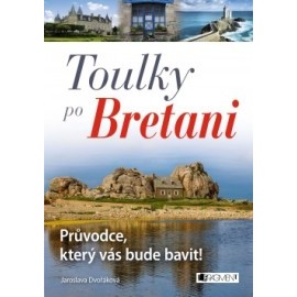 Toulky po Bretani – Průvodce, který vás bude bavit!