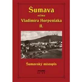 Šumava očima Vladimíra Horpeniaka II.