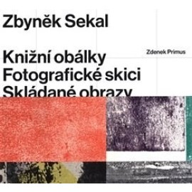 Zbyněk Sekal: Knižní obálky - Fotografické skici - Skládané obrazy