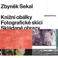 Zbyněk Sekal: Knižní obálky - Fotografické skici - Skládané obrazy - cena, srovnání