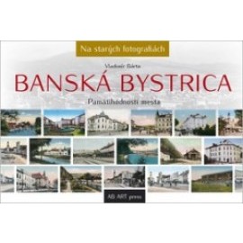 Banská Bystrica - na starých fotografiách
