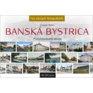 Banská Bystrica - na starých fotografiách - cena, srovnání