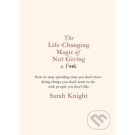 The Life-Changing Magic of Not Giving a F**K