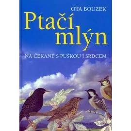 Ptačí mlýn - na čekané s puškou i srdcem