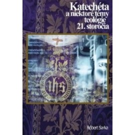 Katechéta a niektoré témy teológie 21. storočia