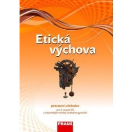 Etická výchova - pracovní učebnice pro 2. stupeň ZŠ a odpovídající ročníky víceletých gymnázií