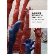 Slovenské sochárstvo 1945 – 2015 - cena, srovnání
