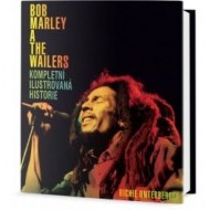 Bob Marley a the Wailers - Kompletní ilustrovaná historie - cena, srovnání