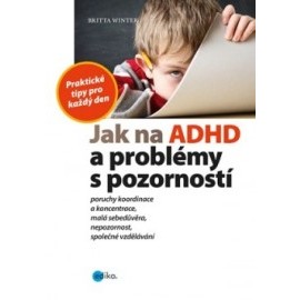 Jak na ADHD a problémy s pozorností