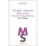 Člověk v šíleném dění světa - Filosofie Gillesa Deleuze - cena, srovnání