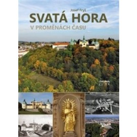 Svatá Hora v proměnách času