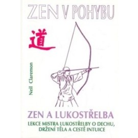 Zen a lukostřelba / Zen v pohybu (2.vyd.)