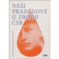 Naši pradědové u zrodu ČSR - cena, srovnání