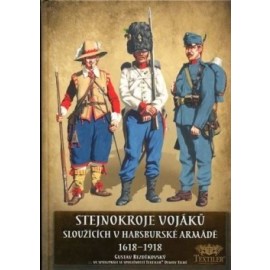 Stejnokroje vojáků sloužící v habsburské armádě v letech 1618-1918