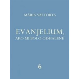 Evanjelium, ako mi bolo odhalené 6