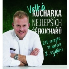 Velká kuchařka nejlepších šéfkuchařů: 213 receptů 2. vydání