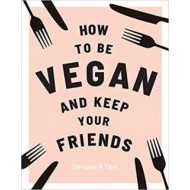 How to be Vegan and Keep Your Friends - cena, srovnání