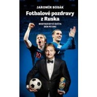 Fotbalové pozdravy z Ruska: Mistrovství světa den po dni - cena, srovnání