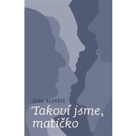 Takoví jsme, matičko