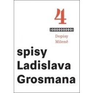 Spisy Ladislava Grosmana 4 - Dopisy Mileně - cena, srovnání