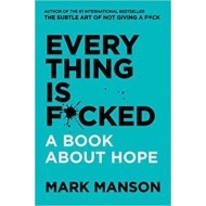 Everything Is F*cked: A Book About Hope - cena, srovnání