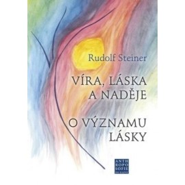 Víra, láska a naděje - O významu lásky