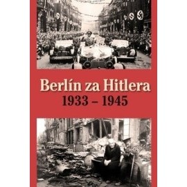 Berlín za Hitlera 1933 - 1945