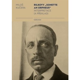 Rilkovy Sonette an Orpheus Interpretace (a překlad)