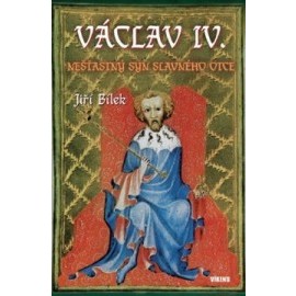 Václav IV. - Nešťastný syn slavného otce