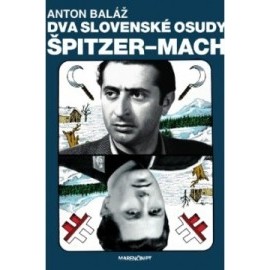 Dva slovenské osudy: Špitzer – Mach