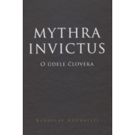 Mythra Invictus - O údele človeka - cena, srovnání