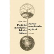 Kořeny teosofického myšlení / Poetická metafyzika Jakuba Böhma - cena, srovnání