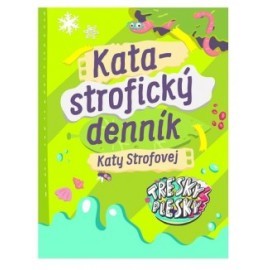 Katastrofický denník Katy Strofovej. Tresky-Plesky.
