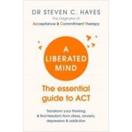 A Liberated Mind - The essential guide to ACT - cena, srovnání