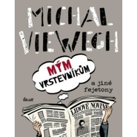 Mým vrstevníkům a jiné fejetony