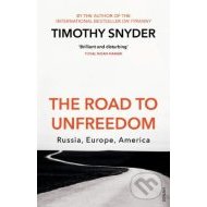 The Road to Unfreedom - Russia, Europe, America - cena, srovnání