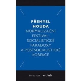 Normalizační festival: Socialistické paradoxy a postsocialistické korekce