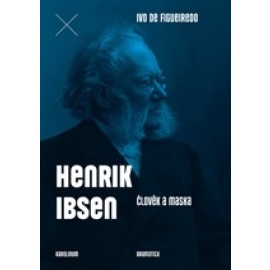 Henrik Ibsen. Člověk a maska