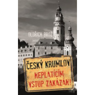 Český Krumlov. Neplatícím vstup zakázán! - cena, srovnání